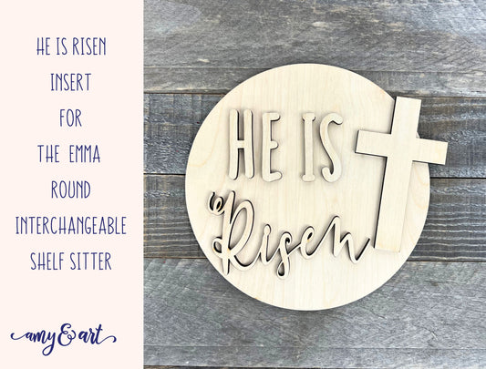 He is Risen Religious DIY Round Insert for The Emma Interchangeable Shelf Sitter